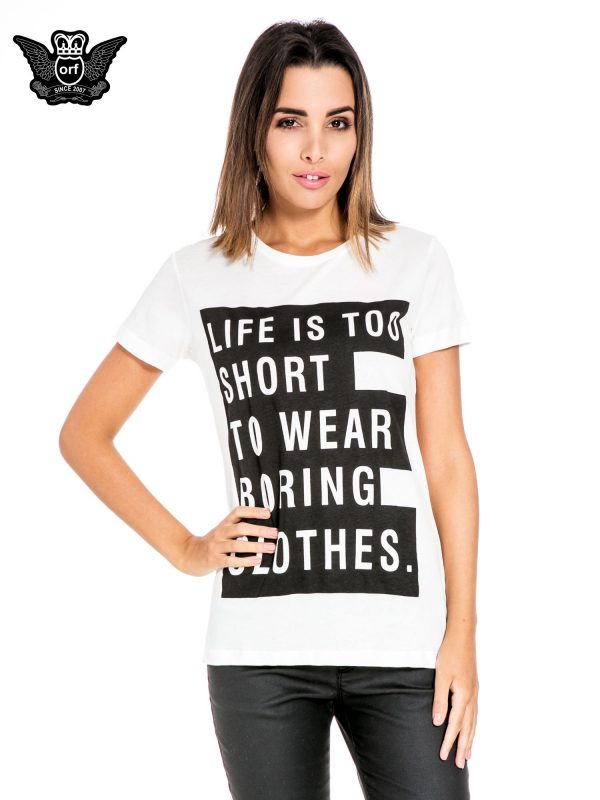 White t-shirt with inscription LIFE IS TOO SHORT TO WEAR BORING CLOTHES